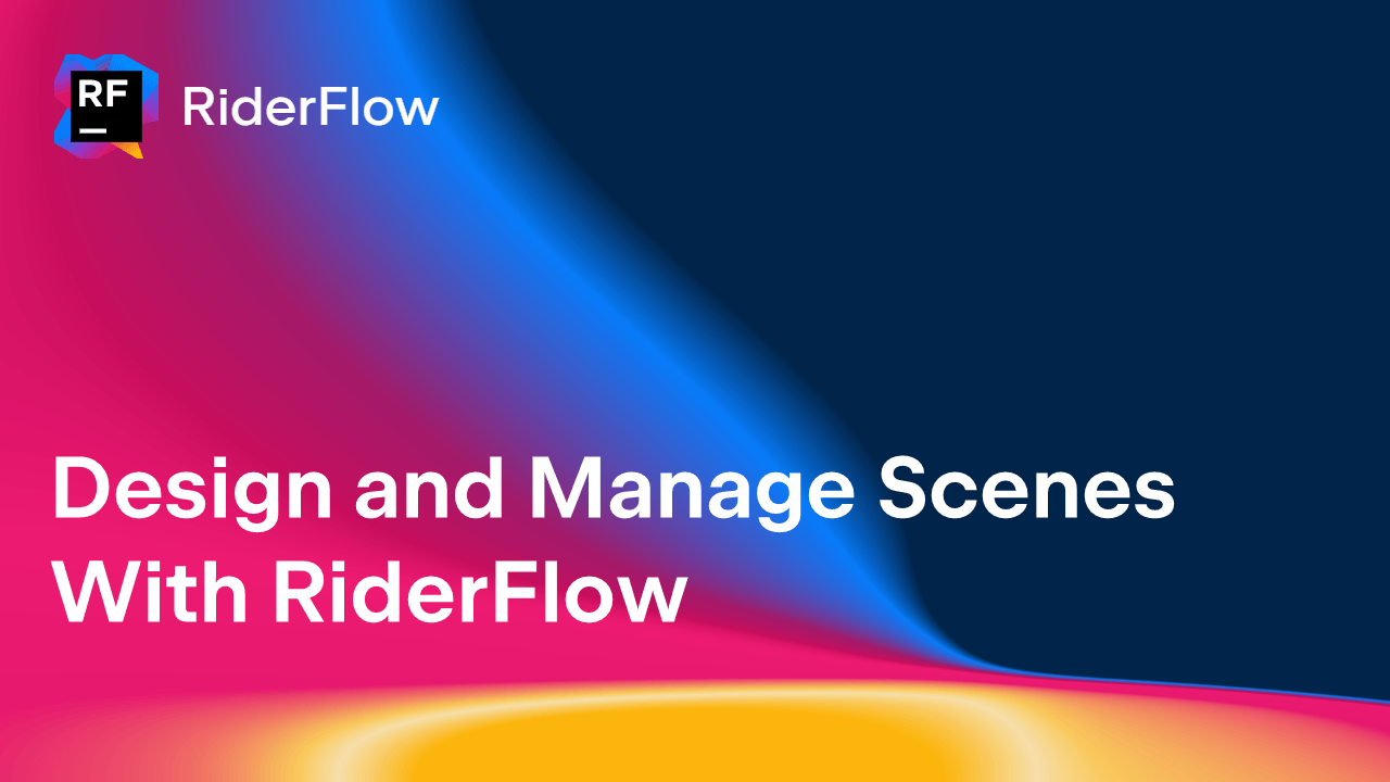 Design and Manage Scenes With RiderFlow