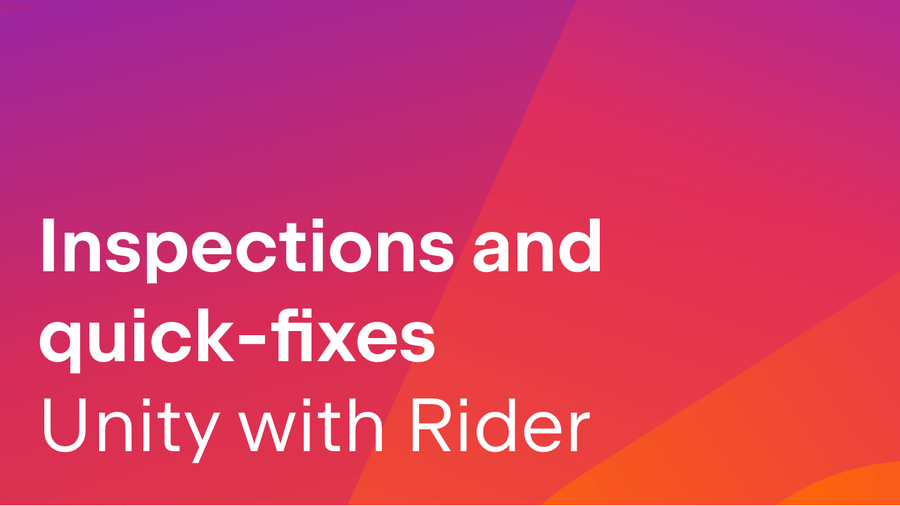 Inspections and quick-fixes for Unity code