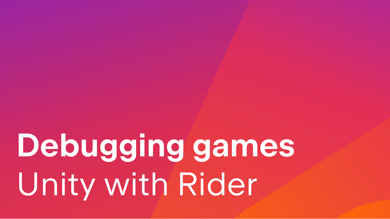 Debugging Unity games - JetBrains Guide