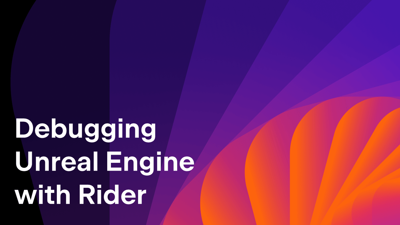 Debugging Unreal Engine with Rider